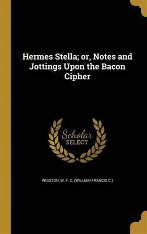 hermes stella|Hermes Stella: Or, Notes and Jottings Upon the Bacon Cipher.